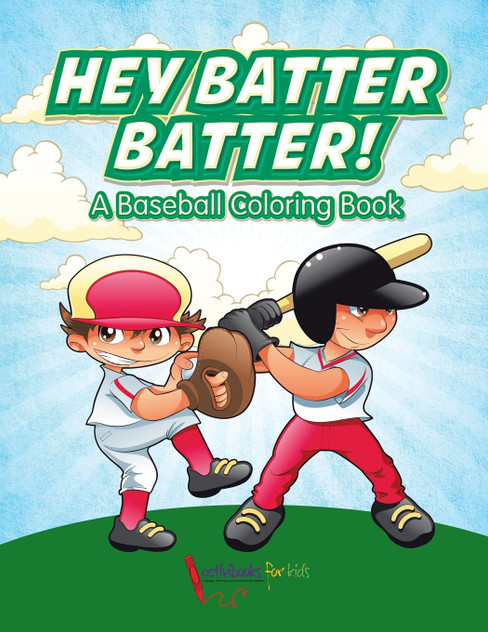 Hey Batter Batter! A Baseball Coloring Book Hey Batter Batter! A Baseball Coloring Book