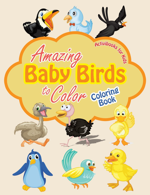 Amazing Baby Birds to Color Coloring Book Amazing Baby Birds to Color Coloring Book