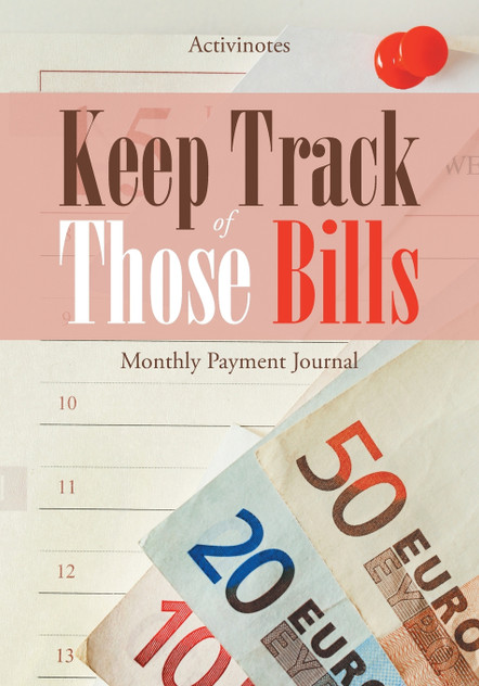 Keep Track of Those Bills - Monthly Payment Journal Keep Track of Those Bills - Monthly Payment Journal