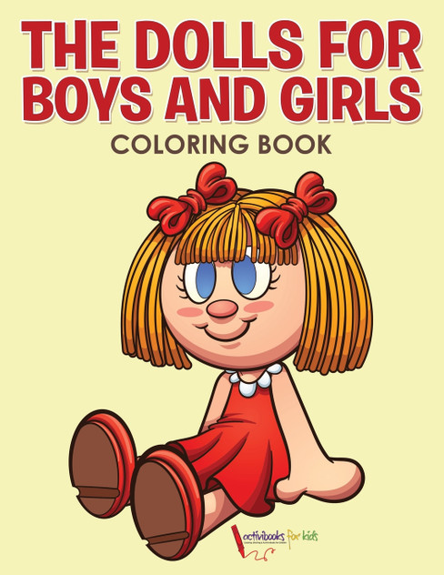 The Dolls for Boys and Girls Coloring Book The Dolls for Boys and Girls Coloring Book