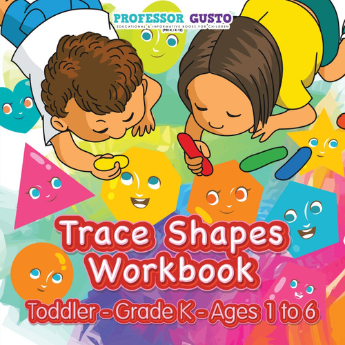 Trace Shapes Workbook | Toddler-Grade K - Ages 1 to 6 Trace Shapes Workbook | Toddler-Grade K - Ages 1 to 6