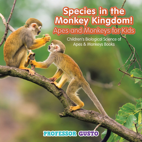 Species in the Monkey Kingdom! Apes and Monkeys for Kids - Children's Biological Science of Apes & Monkeys Books