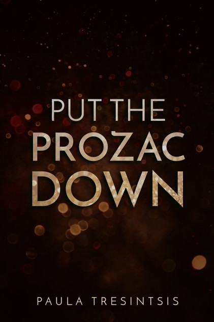 Put the Prozac Down Put the Prozac Down