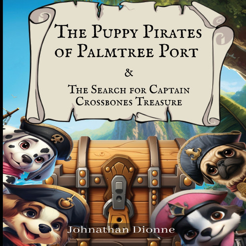The Puppy Pirates of Palmtree Port & the Search for Captain Crossbones Treasure The Puppy Pirates of Palmtree Port & the Search for Captain Crossbones Treasure