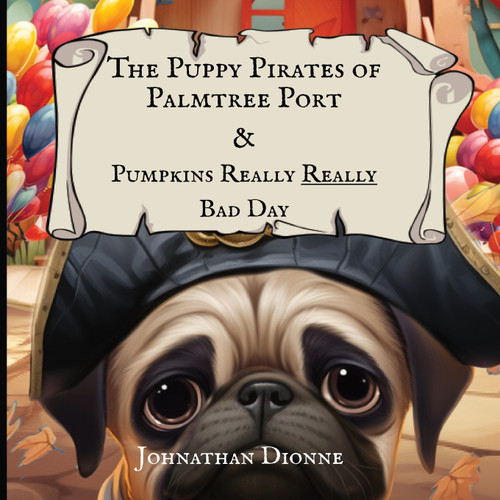 The Puppy Pirates of Palmtree Port & Pumpkins Really Really Bad Day The Puppy Pirates of Palmtree Port & Pumpkins Really Really Bad Day