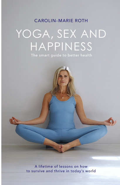 YOGA, SEX AND HAPPINESS YOGA, SEX AND HAPPINESS