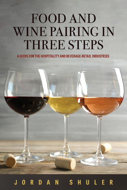 Food and Wine Pairing in Three Steps Food and Wine Pairing in Three Steps