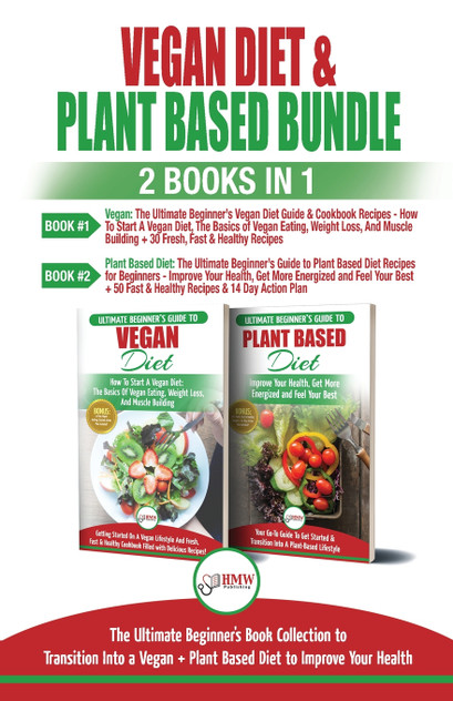 Vegan & Plant Based Diet - 2 Books in 1 Bundle
