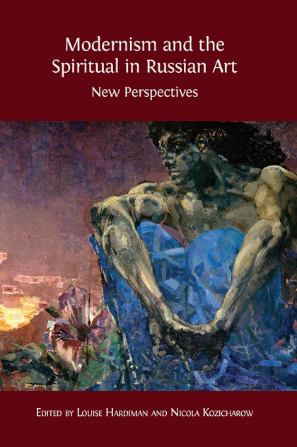 Modernism and the Spiritual in Russian Art Modernism and the Spiritual in Russian Art
