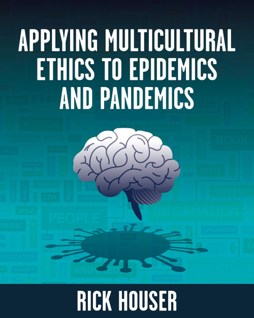 Applying Multicultural Ethics to Epidemics and Pandemics Applying Multicultural Ethics to Epidemics and Pandemics