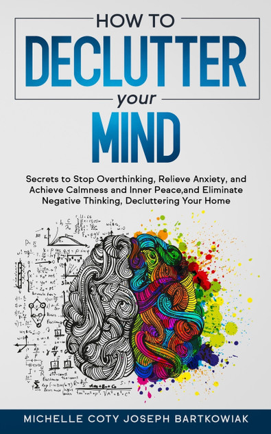 HOW TO DECLUTTER YOUR MIND HOW TO DECLUTTER YOUR MIND