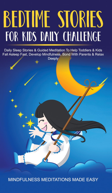 Bedtime Stories For Kids Daily Challenge Daily Sleep Stories & Guided Meditation To Help Toddlers& Kids Fall Asleep Fast, Develop Mindfulness, Bond With Parents & Relax Deeply Bedtime Stories For Kids Daily Challenge Daily Sleep Stories & Guided Meditation To Help Toddlers& Kids Fall Asleep Fast, Develop Mindfulness, Bond With Parents & Relax Deeply