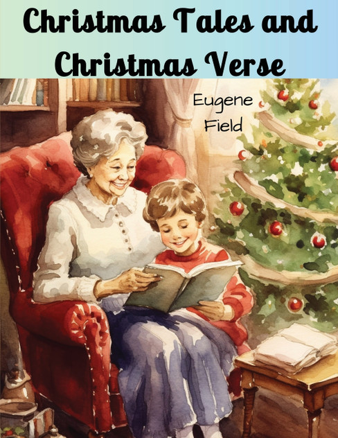 Christmas Tales and Christmas Verse Christmas Tales and Christmas Verse