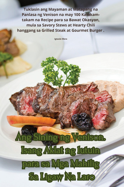 Ang Sining ng Venison. Isang Aklat ng lutuin para sa Mga Mahilig Sa Ligaw Na Laro Ang Sining ng Venison. Isang Aklat ng lutuin para sa Mga Mahilig Sa Ligaw Na Laro