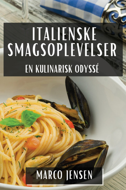 Italienske Smagsoplevelser Italienske Smagsoplevelser