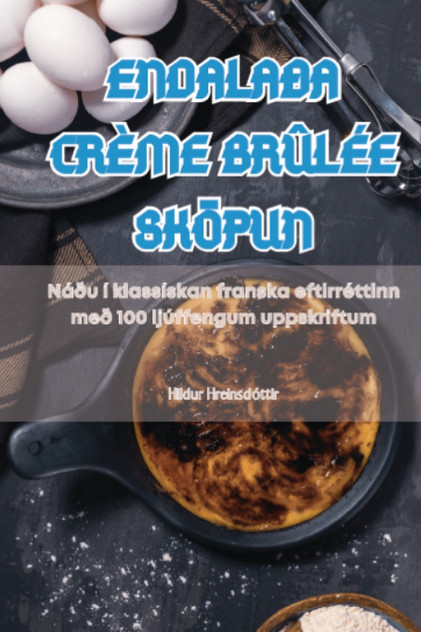 ENDALAÐA CRÈME BRÛLÉE SKÖPUN ENDALAÐA CRÈME BRÛLÉE SKÖPUN