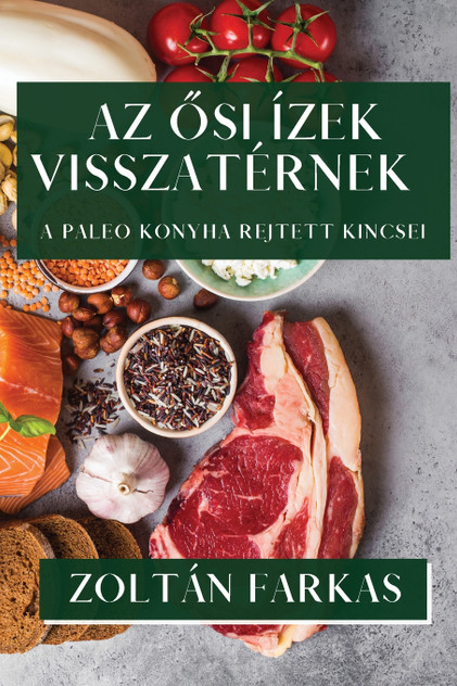 Az Ősi Ízek Visszatérnek Az Ősi Ízek Visszatérnek