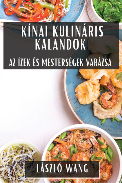 Kínai Kulináris Kalandok Kínai Kulináris Kalandok