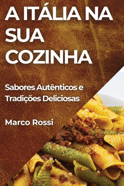 A Itália na Sua Cozinha A Itália na Sua Cozinha