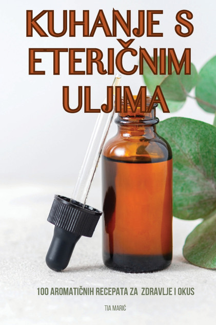 KUHANJE S ETERIČNIM ULJIMA KUHANJE S ETERIČNIM ULJIMA