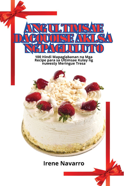 ANG ULTIMSAE DACQUOISE AKLSA NG PAGLULUTO ANG ULTIMSAE DACQUOISE AKLSA NG PAGLULUTO