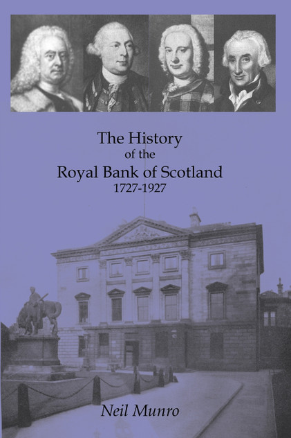 History of the Royal Bank of Scotland 1727-1927 History of the Royal Bank of Scotland 1727-1927