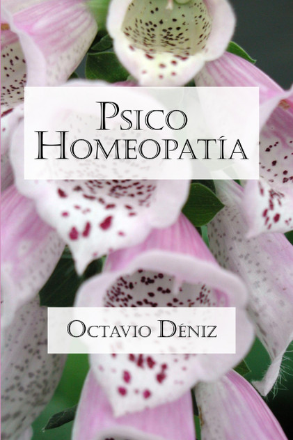 Psico-Homeopatía. Remedios para la mente y el corazón Psico-Homeopatía. Remedios para la mente y el corazón