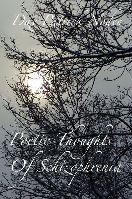 Poetic Thoughts of Schizophrenia Poetic Thoughts of Schizophrenia
