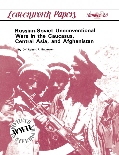 Russian-Soviet Unconventional Wars in the Caucasus, Central Asia, and Afghanistan