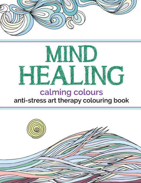 Mind Healing Anti-Stress Art Therapy Colouring Book Mind Healing Anti-Stress Art Therapy Colouring Book