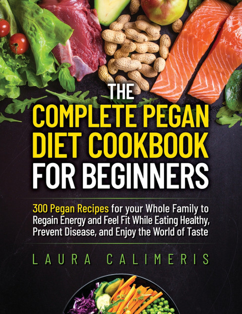 THE COMPLETE PEGAN  DIET COOKBOOK  FOR BEGINNERS