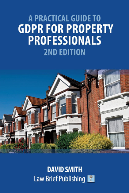 A Practical Guide to GDPR for Property Professionals - 2nd Edition A Practical Guide to GDPR for Property Professionals - 2nd Edition