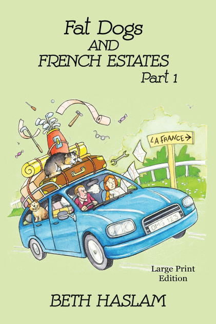 Fat Dogs and French Estates, Part 1 - LARGE PRINT Fat Dogs and French Estates, Part 1 - LARGE PRINT