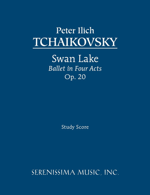 Swan Lake, Ballet in Four Acts, Op.20 Swan Lake, Ballet in Four Acts, Op.20