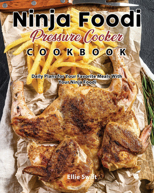 Ninja Foodi Pressure Cooker Cookbook Ninja Foodi Pressure Cooker Cookbook
