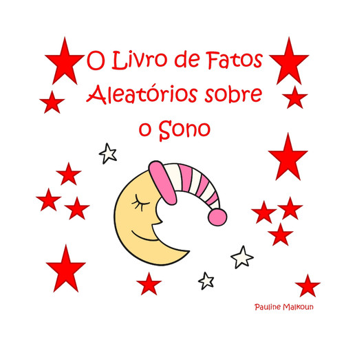O Livro de Fatos Aleatórios sobre o Sono O Livro de Fatos Aleatórios sobre o Sono