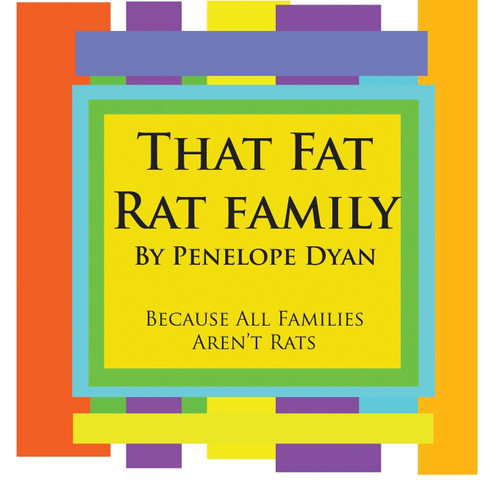 That Fat Rat Family--Because All Families Aren't Rats That Fat Rat Family--Because All Families Aren't Rats