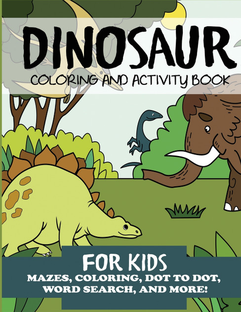 Dinosaur Coloring and Activity Book for Kids Dinosaur Coloring and Activity Book for Kids