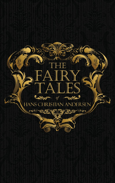 The Fairy Tales of Hans Christian Andersen The Fairy Tales of Hans Christian Andersen