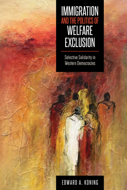 Immigration and the Politics of Welfare Exclusion Immigration and the Politics of Welfare Exclusion