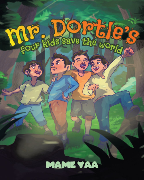 Mr. Dortle's Four Kids Save The World Mr. Dortle's Four Kids Save The World