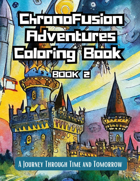 ChronoFusion Adventures Coloring Book (Book Two) ChronoFusion Adventures Coloring Book (Book Two)