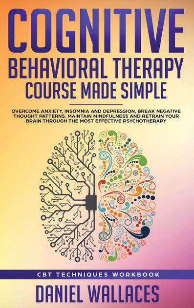 Cognitive Behavioral Therapy Course Made Simple Cognitive Behavioral Therapy Course Made Simple
