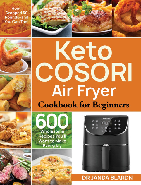 Keto COSORI Air Fryer Cookbook for Beginners Keto COSORI Air Fryer Cookbook for Beginners