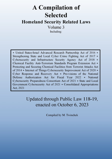 Compilation of Homeland Security Related Laws Vol. 3 Compilation of Homeland Security Related Laws Vol. 3