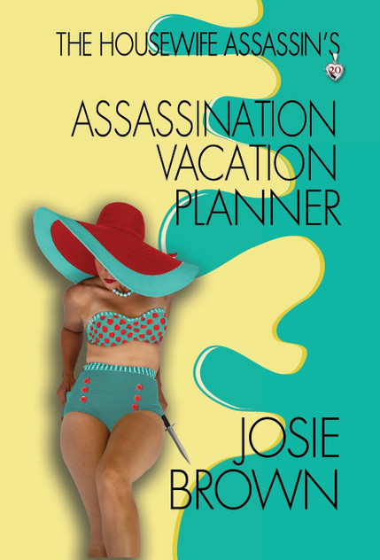 The Housewife Assassin's Assassination Vacation Planner The Housewife Assassin's Assassination Vacation Planner