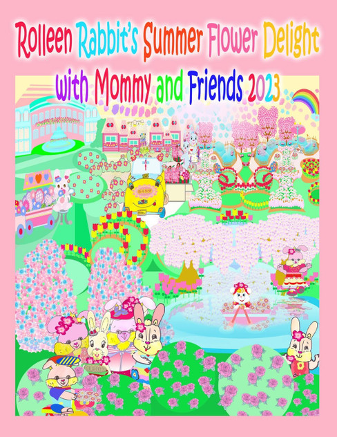 Rolleen Rabbit's Summer Flower Delight with Mommy and Friends 2023 Rolleen Rabbit's Summer Flower Delight with Mommy and Friends 2023