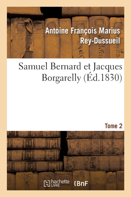 Samuel Bernard et Jacques Borgarelly. Tome 2