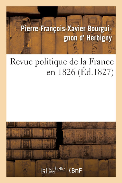 Revue politique de la France en 1826 Revue politique de la France en 1826