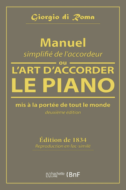 Manuel simplifié de l'accordeur, ou L'art d'accorder le piano, mis à la portée de tout le monde Manuel simplifié de l'accordeur, ou L'art d'accorder le piano, mis à la portée de tout le monde